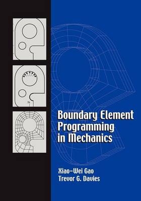 Boundary Element Programming in Mechanics - Xiao-Wei Gao, Trevor G. Davies