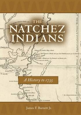 The Natchez Indians - James F. Barnett