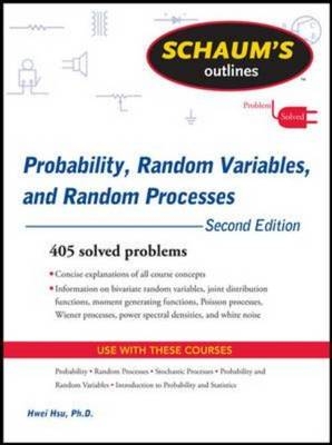 Schaum's Outline of Probability, Random Variables, and Random Processes, Second Edition - Hwei Hsu