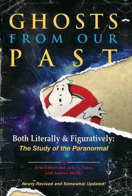 Ghosts from Our Past - Erin Gilbert, Abby L Yates, Andrew Shaffer