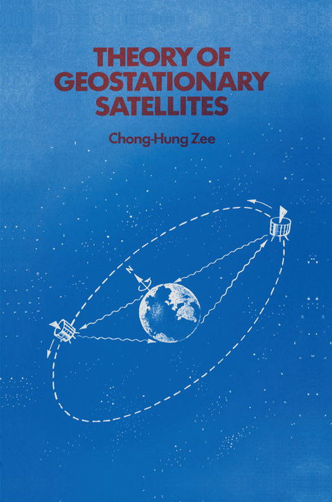Theory of Geostationary Satellites -  Chong-Hung Zee