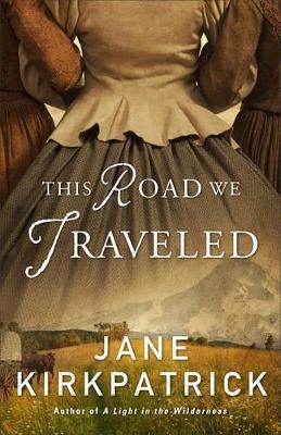 This Road We Traveled - Jane Kirkpatrick