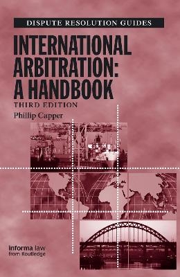 International Arbitration: A Handbook - Phillip Capper