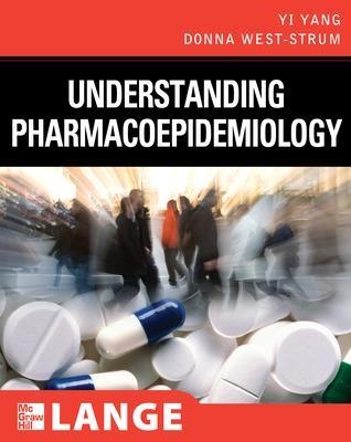 Understanding Pharmacoepidemiology - Yi Yang, Donna West-Strum