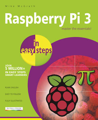 Raspberry Pi 3 in Easy Steps - Mike McGrath