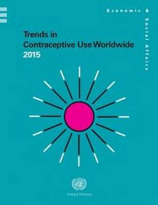 Trends in contraceptive use worldwide 2015 -  United Nations: Department of Economic and Social Affairs: Population Division