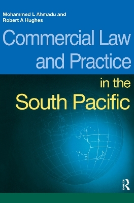 Commercial Law and Practice in the South Pacific - Mohammed L. Ahmadu, Robert Hughes