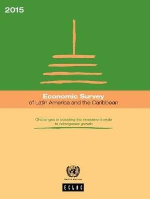 Economic survey of Latin America and the Caribbean 2015 -  United Nations: Economic Commission for Latin America and the Caribbean