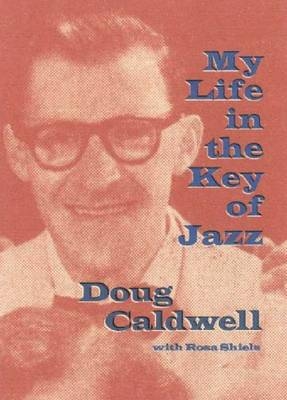 My Life in the Key of Jazz - Doug Caldwell