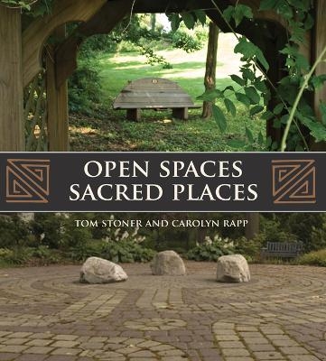 Open Spaces Sacred Places - Tom Stoner, Carolyn Rapp, G Martin Moeller Jr.