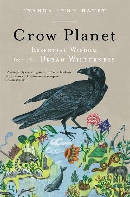 Crow Planet - Lyanda Lynn Haupt