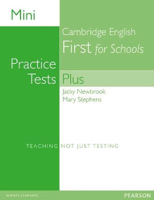 Mini Practice Tests Plus: Cambridge English First for Schools - Mary Stephens, Jacky Newbrook