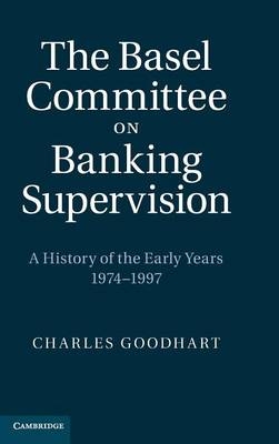 The Basel Committee on Banking Supervision - Charles Goodhart