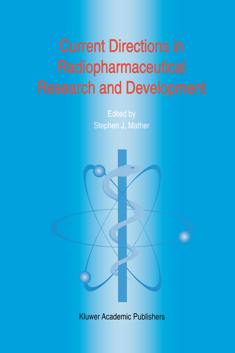 Current Directions in Radiopharmaceutical Research and Development - 