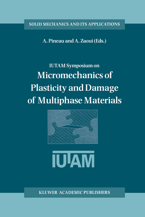 IUTAM Symposium on Micromechanics of Plasticity and Damage of Multiphase Materials - 