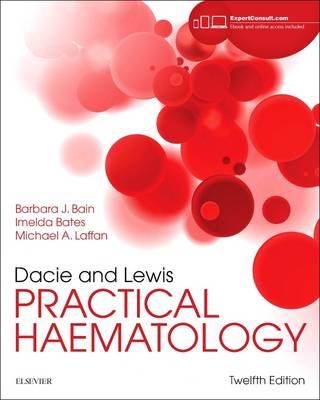 Dacie and Lewis Practical Haematology - Barbara J. Bain, Imelda Bates, Mike A Laffan