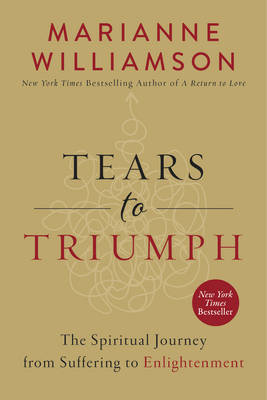 Tears to Triumph - Marianne Williamson