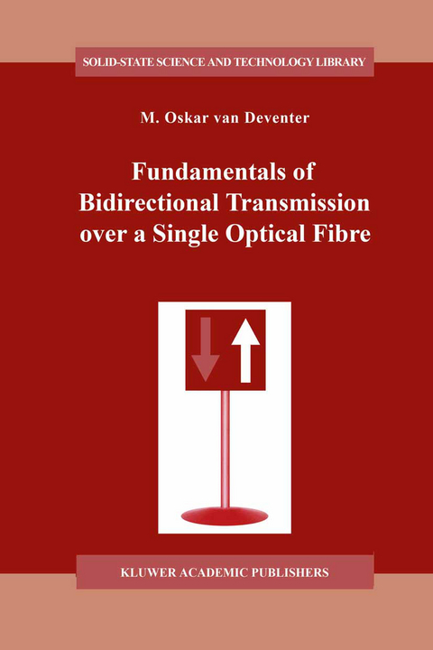 Fundamentals of Bidirectional Transmission over a Single Optical Fibre - M.O. van Deventer