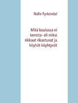 Mitä koulussa ei kerrota- eli miksi rikkaat rikastuvat ja köyhät köyhtyvät - Nalle Fyrkendal