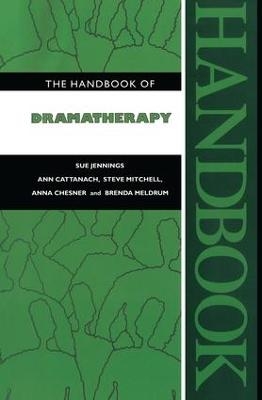 The Handbook of Dramatherapy - Sue Jennings, Ann Cattanach, Steve Mitchell, Anna Chesner, Brenda Meldrum