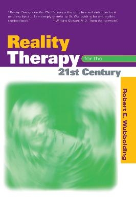 Reality Therapy For the 21st Century - Robert E. Wubbolding