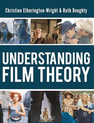 Understanding Film Theory - C. Etherington-Wright, Ruth Doughty