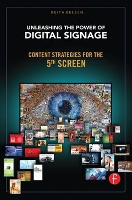 Unleashing the Power of Digital Signage - Keith Kelsen