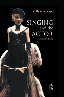 Singing and the Actor - Gillyanne Kayes