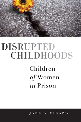Disrupted Childhoods - Jane A Siegel