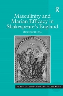 Masculinity and Marian Efficacy in Shakespeare's England - Ruben Espinosa