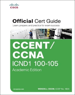 CCENT/CCNA ICND1 100-105 Official Cert Guide, Academic Edition - Wendell Odom
