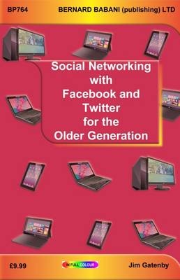Social Networking with Facebook and Twitter for the Older Generation - Jim Gatenby