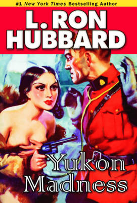 Yukon Madness - L. Ron Hubbard
