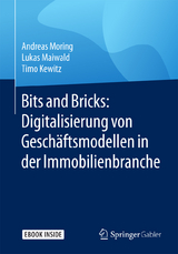 Bits and Bricks: Digitalisierung von Geschäftsmodellen in der Immobilienbranche - Andreas Moring, Lukas Maiwald, Timo Kewitz