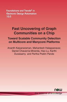 Fast Uncovering of Graph Communities on a Chip - Ananth Kalyanaraman, Mahantesh Halappanavar, Daniel Chavarría-Miranda, Hao Lu, Karthi Duraisamy