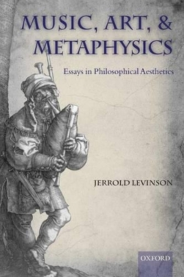 Music, Art, and Metaphysics - Jerrold Levinson