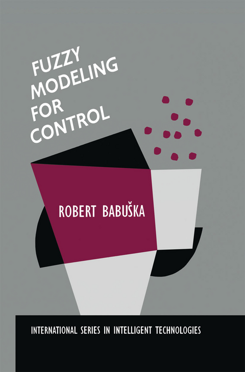 Fuzzy Modeling for Control - Robert Babuška