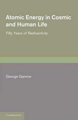 Atomic Energy in Cosmic and Human Life - George Gamow