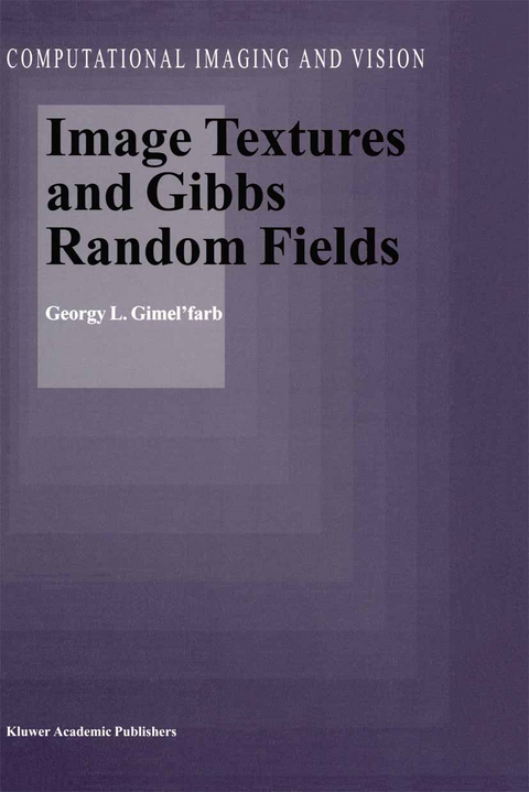 Image Textures and Gibbs Random Fields - Georgy L. Gimel'farb