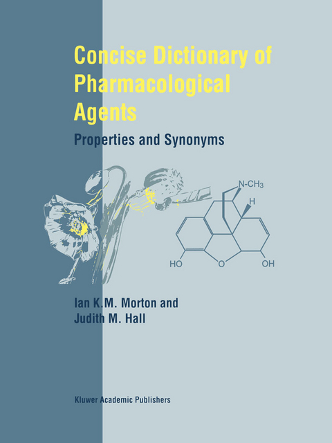 Concise Dictionary of Pharmacological Agents - I.K. Morton, Judith M. Hall