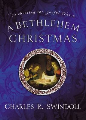 A Bethlehem Christmas - Dr Charles R Swindoll  Dr