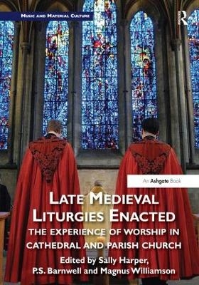 Late Medieval Liturgies Enacted - 