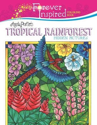 Forever Inspired Coloring Book: Angela Porter's Tropical Rainforest Hidden Pictures - Angela Porter