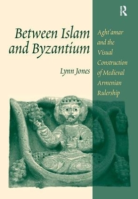 Between Islam and Byzantium - Lynn Jones