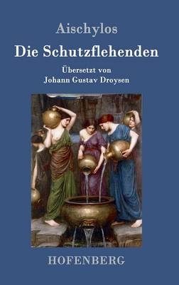 Die Schutzflehenden -  Aischylos