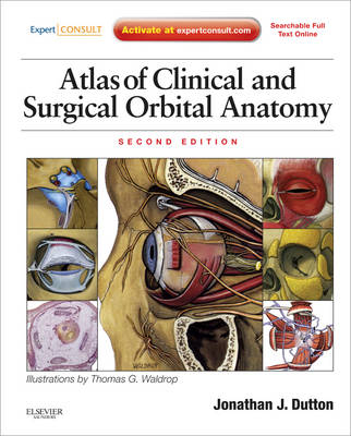 Atlas of Clinical and Surgical Orbital Anatomy - Jonathan J. Dutton