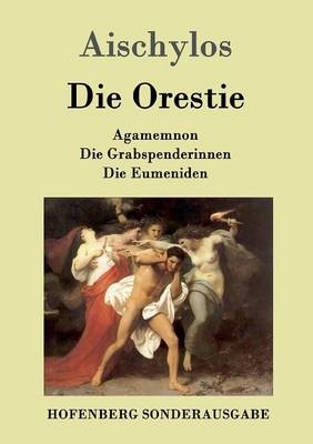 Die Orestie -  Aischylos