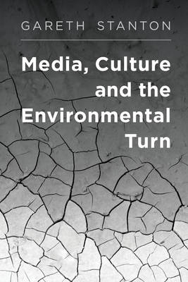 Media, Culture and the Environmental Turn - Gareth Stanton