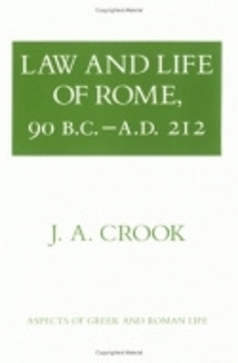 Law and Life of Rome, 90 B.C.–A.D. 212 - J. A. Crook