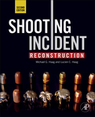 Shooting Incident Reconstruction - Michael G. Haag, Lucien C. Haag